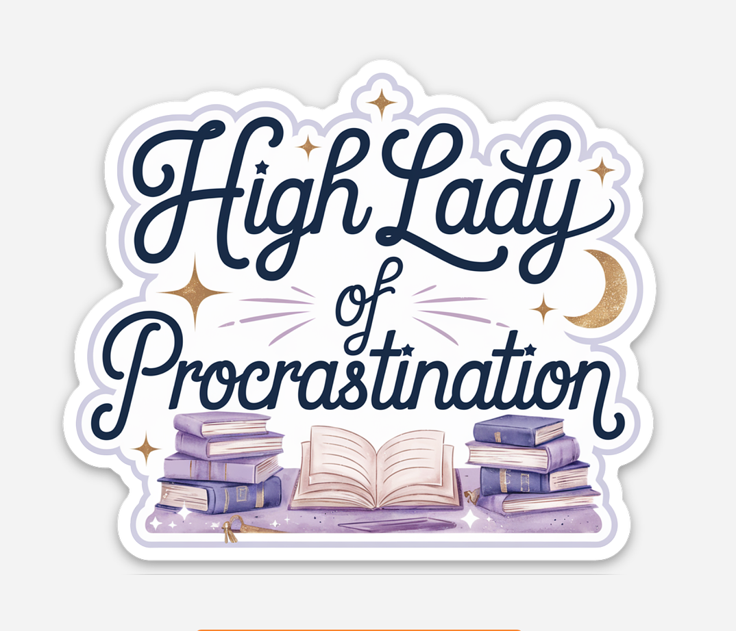 High Lady of Procrastination Sticker – June Apothicaire